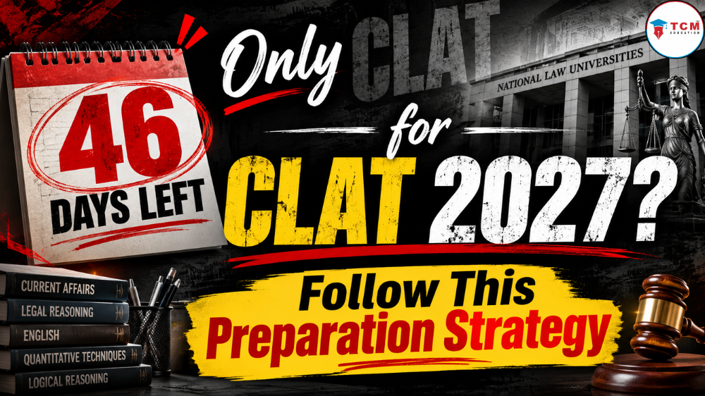 CLAT 2027 preparation strategy for the last 45 days with revision and mock tests